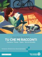 Tu che mi racconti. Ed. Pack. Con oratorio delle competenze, Easybook. Per le Scuole superiori. Con My digital bool. Con e-book di Simona Brenna, Daniele Daccò edito da Edizioni Scolastiche Bruno Mondadori