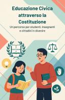 Educazione civica attraverso la Costituzione. Un percorso per studenti, insegnanti e cittadini in divenire di Maytreya edito da StreetLib