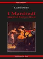 I Manfredi. Signori di Faenza e Imola di Fausto Renzi edito da Il Ponte Vecchio