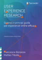 User Experience Research. Scienza e principi guida per esperienze online efficaci di Francesca Bonazza, Matteo Tibolla edito da Flacowski