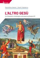 L'Altro Gesù. Un itinerario cristologico attraverso gli apocrifi di Massimiliano Nastasi, Claudio Tagliapietra edito da Editoriale Romani