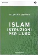L' Islam istruzioni per l'uso di Valentina Colombo edito da Mondadori