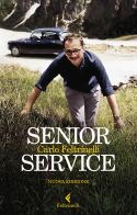 Senior Service. Nuova ediz. di Carlo Feltrinelli edito da Feltrinelli