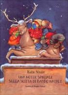 Una notte speciale sulla slitta di Babbo Natale di Kate Veale edito da Sperling & Kupfer