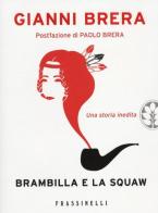 Brambilla e la squaw di Gianni Brera edito da Frassinelli
