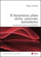 Il business plan delle aziende turistiche. Analisi del sistema competitivo di Ruggero Sainaghi edito da EGEA