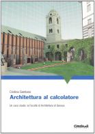 Architettura al calcolatore di Cristina Gambaro edito da CittàStudi