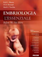 Embriologia. L'essenziale. Before we are born di Keith L. Moore, T. V. N. Persaud, Mark G. Torchia edito da Piccin-Nuova Libraria