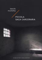 Piccola saga carceraria di Besnik Mustafaj edito da Castelvecchi