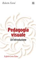 Pedagogia visuale. Un'introduzione di Roberto Farné edito da Raffaello Cortina Editore