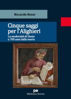 Cinque saggi per l'Alighieri. La modernità di Dante a 700 anni dalla morte di Riccardo Renzi edito da Primiceri Editore