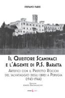Il questore Scaminaci e l'agente di P.S. Baratta. Artefici con il Prefetto Rocchi del salvataggio degli ebrei a Perugia (1943-1944) di Stefano Fabei edito da Futura Libri