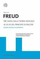 Tre saggi sulla teoria sessuale. Al di là del principio del piacere. Ediz. integrale di Sigmund Freud edito da Bollati Boringhieri