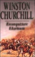 Riconquistare Khartoum di Winston Churchill edito da Piemme