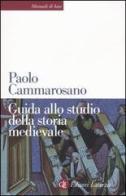 Guida allo studio della storia medievale di Paolo Cammarosano edito da Laterza