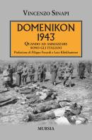 Domenikon 1943. Quando ad ammazzare sono gli italiani di Vincenzo Sinapi edito da Mursia