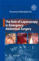 The role of Laparoscopy in emergency abdominal surgery edito da Springer Verlag