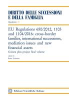 EU Regulations 650/2012, 1103 and 1104/2016: cross-border families, international successions, mediation issues and new financial assets edito da Edizioni Scientifiche Italiane