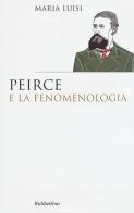 Peirce e la fenomenologia di Maria Luisi edito da Rubbettino