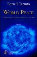 World peace. Fantastoria della politica mondiale nel 2050 di Enzo Di Taranto edito da L'Autore Libri Firenze