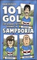 101 gol che hanno fatto grande la Sampdoria di Maurizio Puppo edito da Newton Compton