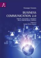 Business Communication 2.0. Principi, evoluzione e strumenti della comunicazione d'impresa di Giuseppe Granata edito da Aracne