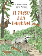 Il tasso e la bambina. Ediz. a colori di Chiara Grasso, Irene Penazzi edito da Aboca Edizioni