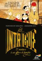 Gli Intrigue. Il mistero è un affare di famiglia vol.1 di Pierdomenico Baccalario, Alessandro Gatti edito da Piemme