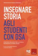 Insegnare storia agli studenti con DSA. Strategie inclusive per la scuola secondaria di primo grado edito da Erickson