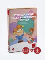 Stimolazione della percezione uditiva. Potenziare l'attenzione all'ascolto per migliorare le competenze linguistiche. Nuova ediz. Con software di Emma Perrotta, Maria Cristina Tigoli edito da Erickson