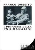 I dis-corsi della psicoanalisi di Franco Quesito edito da Seneca Edizioni