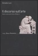 Il discorso sull'arte. Dalla tarda antichità a Ghiberti di Donata Levi edito da Mondadori Bruno