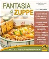 Fantasia di zuppe. Ricette, curiosità, approfondimenti edito da Macro Edizioni