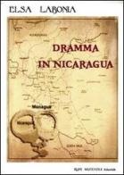 Dramma in Nicaragua di Elsa Labonia edito da Rupe Mutevole