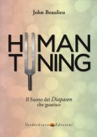 Human tuning. Il suono dei diapason che guarisce di John Beaulieu edito da Verdechiaro