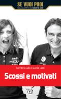 Scossi e motivati di Loredana Gala, Giorgio Lucci edito da Mind Edizioni