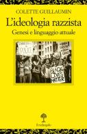 L' ideologia razzista. Genesi e linguaggio attuale di Colette Guillaumin edito da Il Nuovo Melangolo