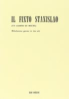 Il finto Stanislao. Un giorno di regno. Melodramma giocoso in due atti. Musica di G. Verdi di Felice Romani edito da Casa Ricordi