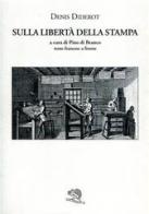 Sulla libertà della stampa. Testo francese a fronte di Denis Diderot edito da La Vita Felice