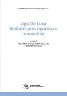 Ugo De Luca. Bibliotecario rigoroso e innovativo edito da AIB
