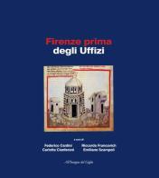 Firenze prima degli Uffizi. Lo scavo di via de' Castellani: contributi per un'archeologia urbana fra tardo antico ed età moderna edito da All'Insegna del Giglio