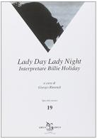 Lady day, lady night. Interpretare Billie Holiday di Giorgio Rimondi edito da Greco e Greco