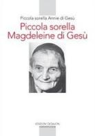 Piccola sorella Magdeleine di Gesù. L'esperienza delle piccole sorelle fino ai confini del mondo di Annie di Gesù edito da Qiqajon