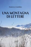 Una montagna di lettere di Francesca Gambino edito da Antiga Edizioni