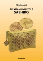Ricamando in stile Sashiko di Alicja Kwartnik edito da Nuova S1