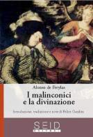 I malinconici e la divinazione di Alonso de Freylas edito da Seid Editori