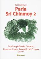 Parla Sri Chinmoy vol.2 di Sri Chinmoy edito da OM