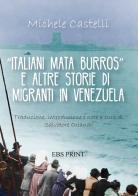 «Italiani mata burros» e altre storie di migranti in Venezuela di Michele Castelli edito da EBS Print