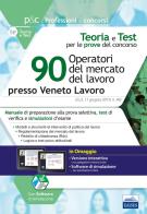 90 operatori del mercato del lavoro presso Veneto Lavoro. Manuale di preparazione, test di verifica e simulazioni d'esame edito da Editest