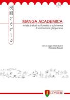 Manga Academica. Rivista di studi sul fumetto e sul cinema di animazione giapponese (2015) vol.8 edito da La Torre Editrice